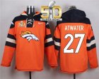 Nike Denver Broncos #27 Steve Atwater Orange Super Bowl 50 Player Pullover NFL Hoodie