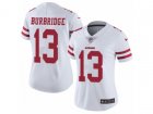 Women Nike San Francisco 49ers #13 Aaron Burbridge Vapor Untouchable Limited White NFL Jersey